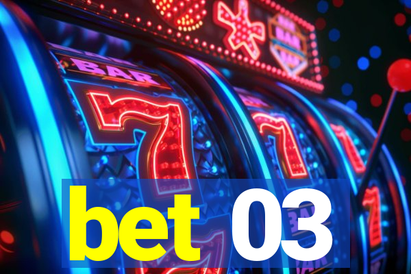 bet 03